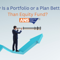 WHY IS A PORTFOLIO OR A PLAN BETTER THAN EQUITY FUND? | ANSPL SHARES