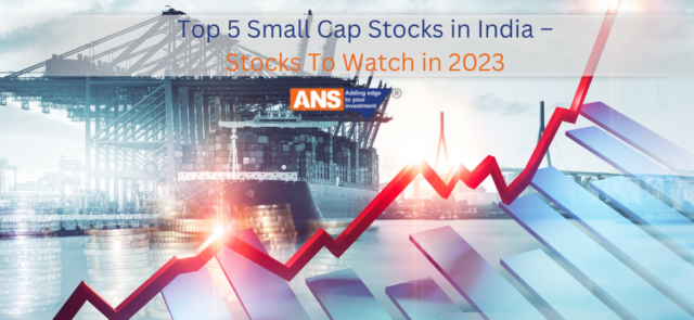 Top 5 Small Cap Stocks in India – Stocks to Watch in 2023
