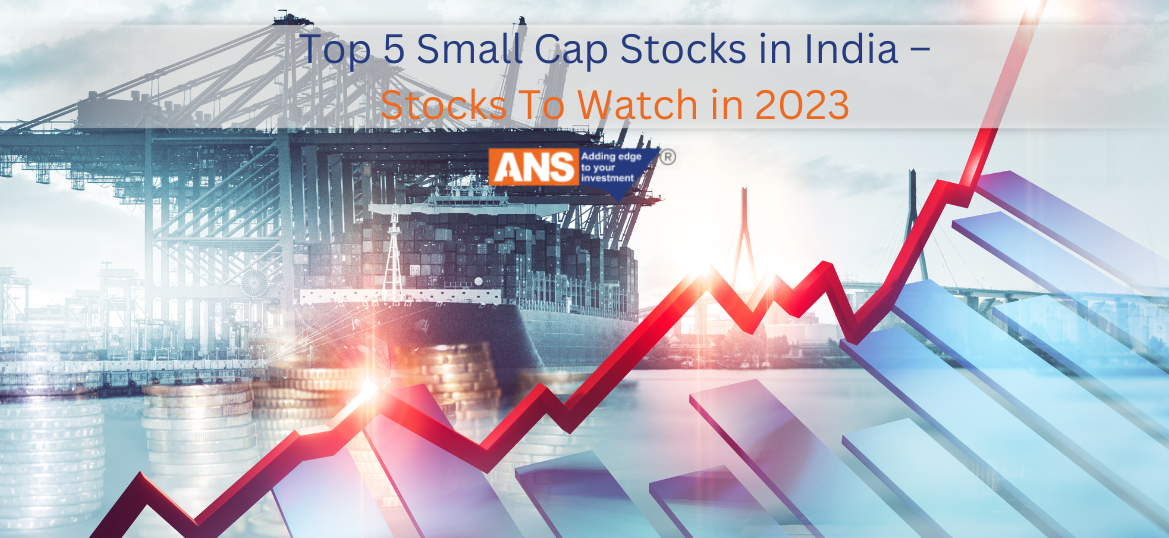 Top 5 Small Cap Stocks in India – Stocks to Watch