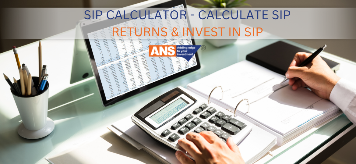 SIP CALCULATOR – CALCULATE SIP RETURNS & INVEST IN SIP