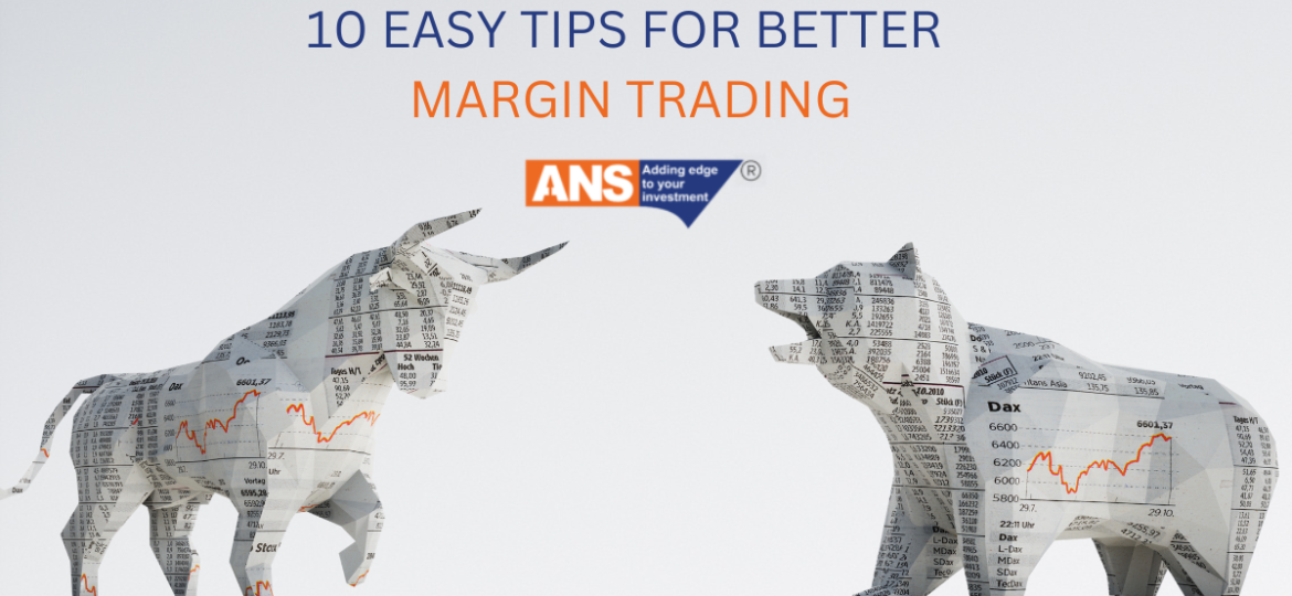 10 EASY TIPS FOR BETTER MARGIN TRADING | ANSPLSHARES