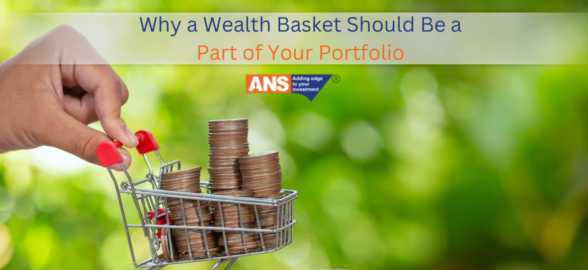 Why a Wealth Basket Should Be a Part of Your Portfolio