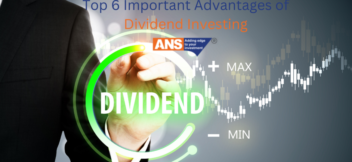 Top 6 Important Advantages of Dividend Investing | ANSPL SHARES