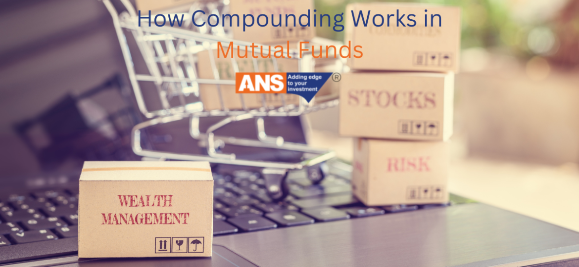 HOW COMPOUNDING WORKS IN MUTUAL FUNDS | ANSPL SHARES