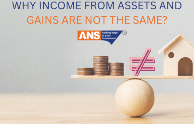 WHY INCOME FROM ASSETS AND GAINS ARE NOT THE SAME? | ANSPL SHARES