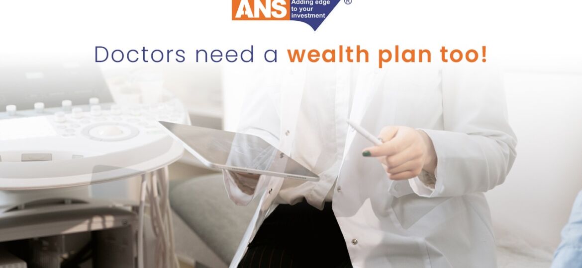 Medical Professionals Need Someone to Take Care of Their Financial Health | ANSPL Shares