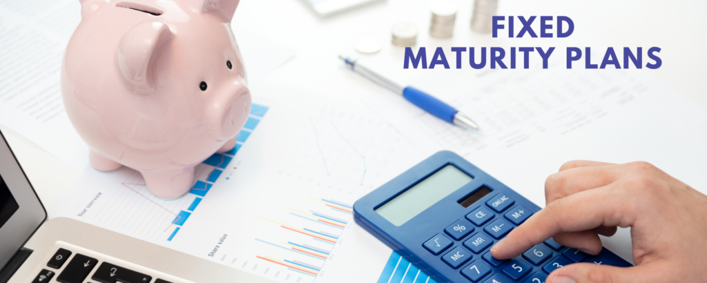 Everything You Must Know About Fixed Maturity Plans